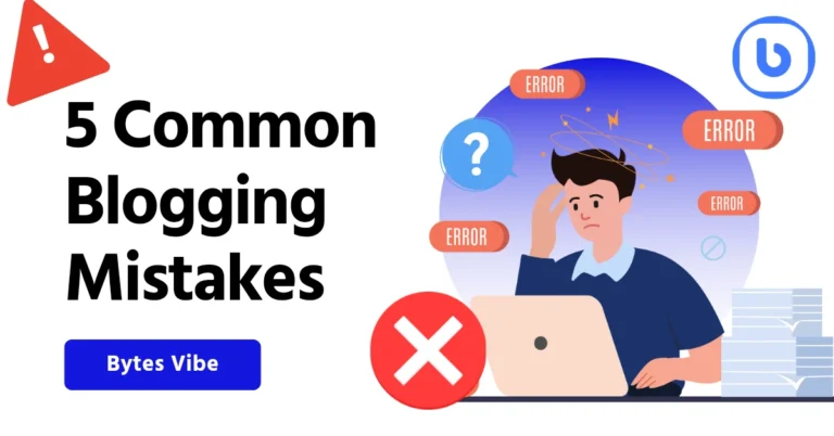 5 Common Blogging Mistakes and How to Avoid Them - bytes Vibe