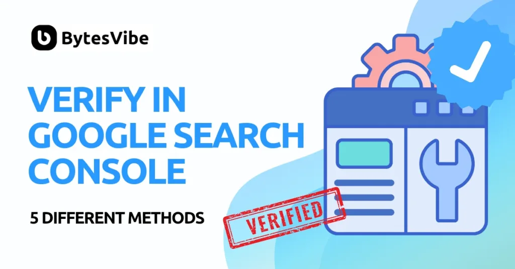 How to verify website in Google search console - Bytes Vibe