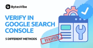 How to Verify Website in Google Search Console - Bytes Vibe