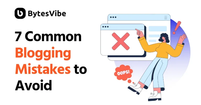 7 Common Blogging Mistakes to Avoid - Bytes Vibe