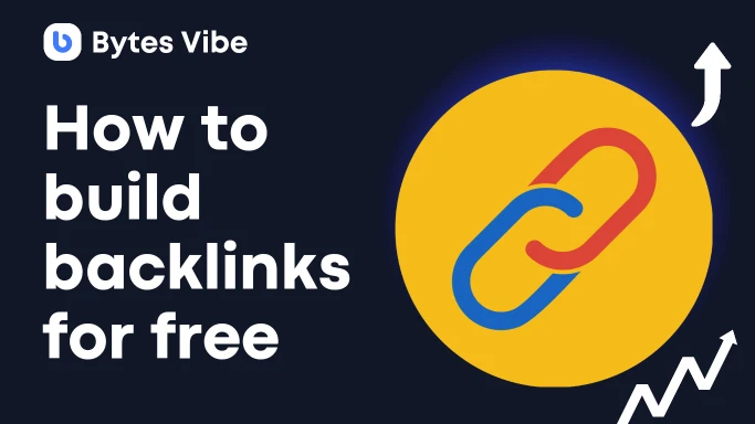 How to Build backlinks for free - Bytes Vibe