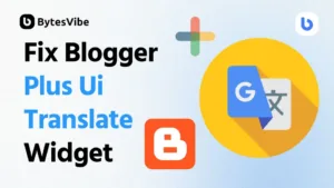 How to Fix Google Translate in Plus UI Theme? - Bytes Vibe