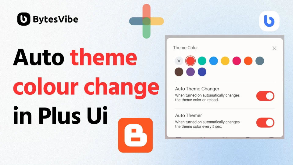 How to Add Auto theme colour changer script in Plus Ui blogger theme - Bytes Vibe